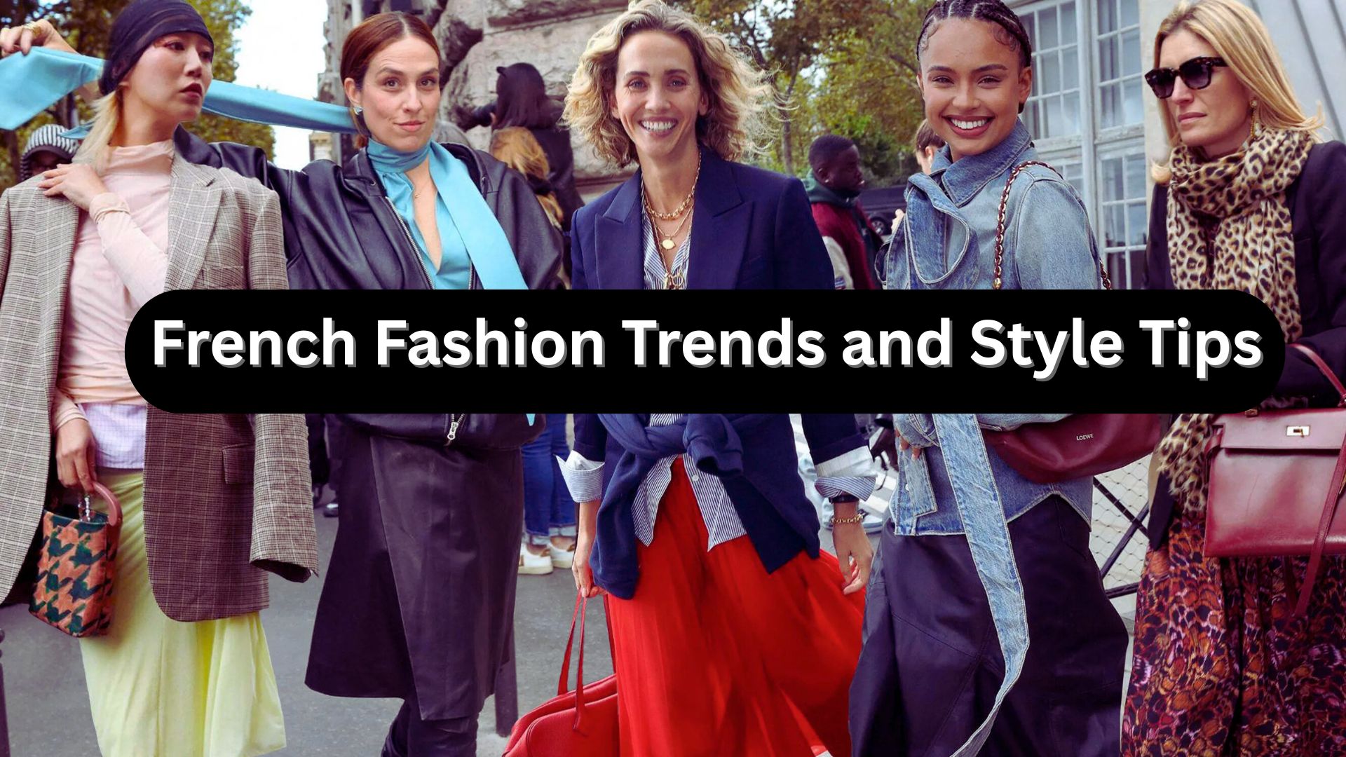 Latest French Fashion Trends and Style Tips: A Modern Guide to Effortless Elegance